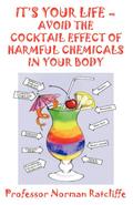 It’s Your Life - Avoid the Cocktail Effect of Harmful Chemicals in Your Body