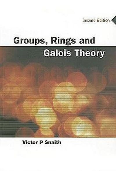 Groups, Rings and Galois Theory (2nd Edition)