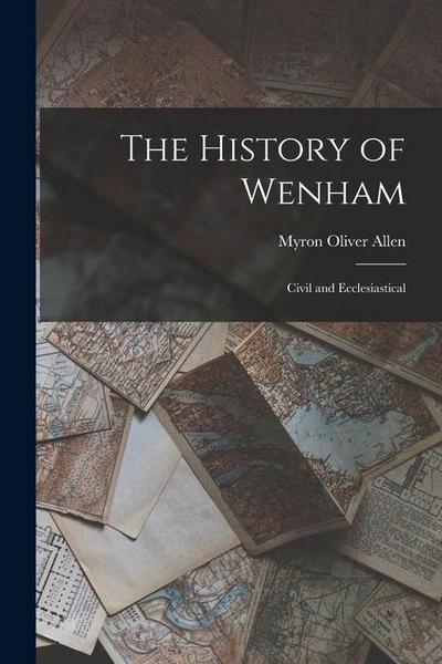 The History of Wenham: Civil and Ecclesiastical