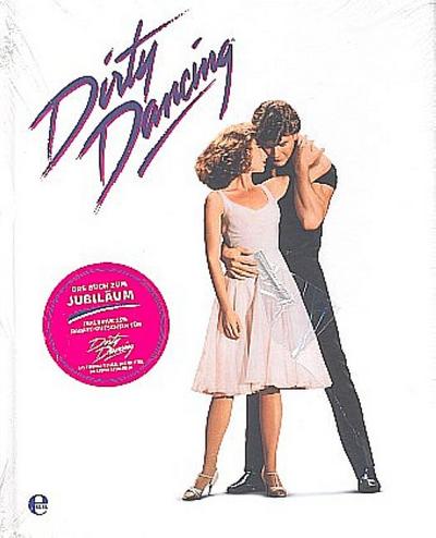 Dirty Dancing - Das große Buch zum Filmjubiläum