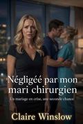 Négligée par mon mari chirurgien