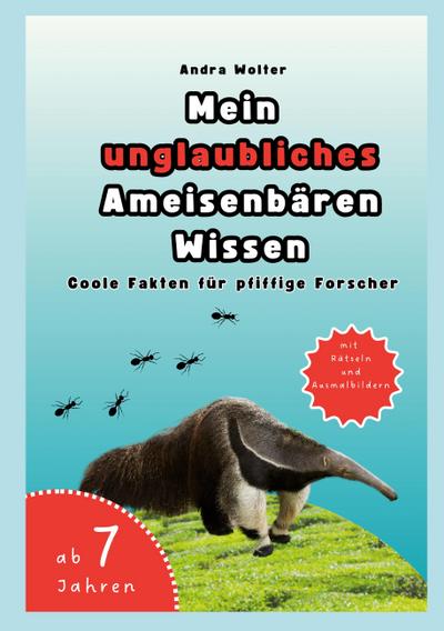 Mein unglaubliches Ameisenbären Wissen