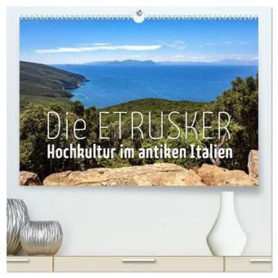 Die Etrusker - Hochkultur im antiken Italien (hochwertiger Premium Wandkalender 2026 DIN A2 quer), Kunstdruck in Hochglanz