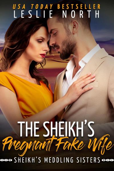 The Sheikh’s Pregnant Fake Wife (Sheikh’s Meddling Sisters, #3)