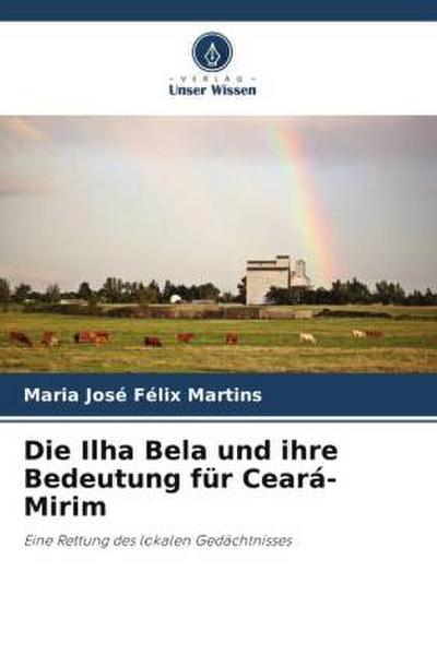Die Ilha Bela und ihre Bedeutung für Ceará-Mirim
