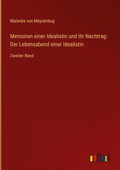 Memoiren einer Idealistin und ihr Nachtrag: Der Lebensabend einer Idealistin
