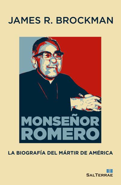 Monseñor Romero : la biografía del mártir de América