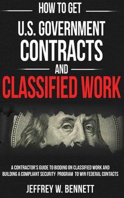 How to Get U.S. Government Contracts and Classified Work