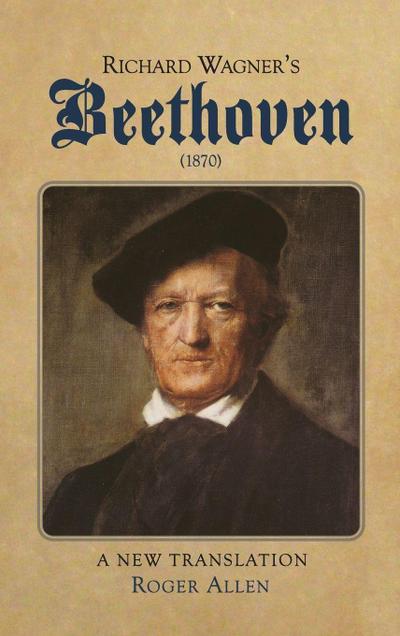 Richard Wagner’s Beethoven (1870)