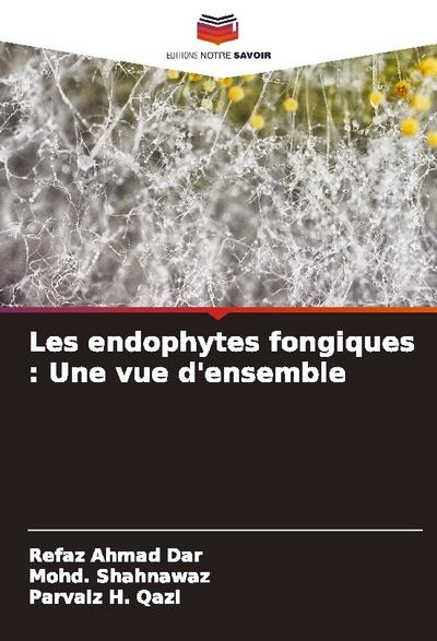 Les endophytes fongiques : Une vue d’ensemble