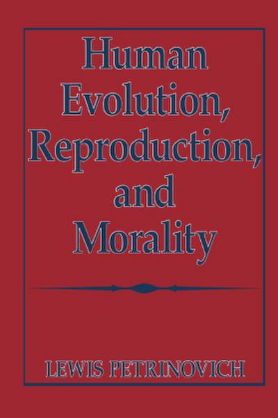 Human Evolution, Reproduction, and Morality