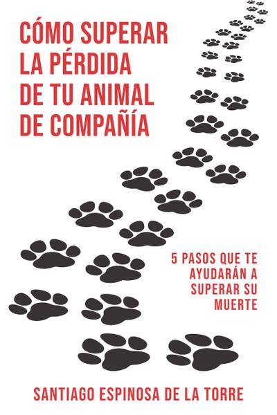 Cómo superar la pérdida de tu animal de compañía (Cómo afrontar el duelo tras la pérdida de tu mascota)