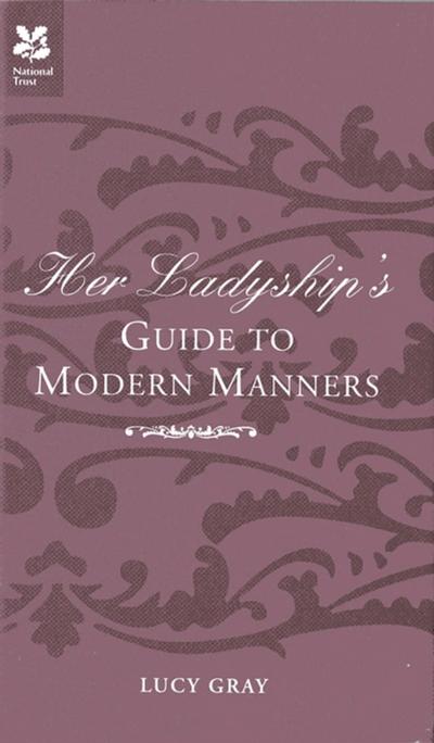 Her Ladyship’s Guide to Modern Manners