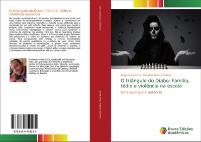 O triângulo do Diabo: Família, tédio e violência na escola - Diogo Acioli Lima
