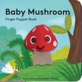 Baby Mushroom: Finger Puppet Book