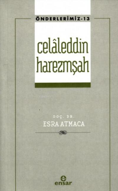 Önderlerimiz 13 - Celaleddin Harezmsah