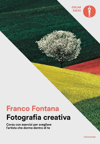 Fotografia creativa. Corso con esercizi per svegliare l’artista che dorme dentro di te