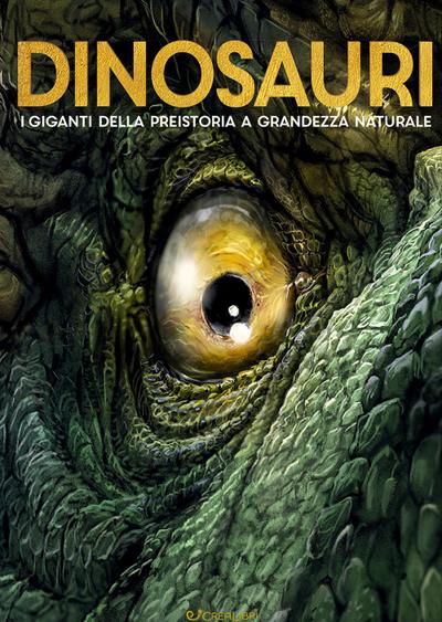 Dinosauri. I giganti della preistoria a grandezza naturale
