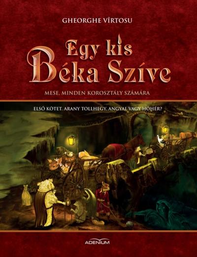 Egy kis béka szíve. Első kötet. Arany tollhegy, angyal vagy hóhér?