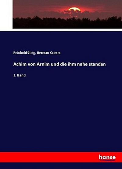 Achim von Arnim und die ihm nahe standen