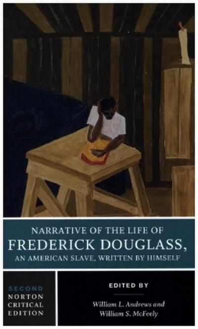 Narrative of the Life of Frederick Douglass - A Norton Critical Edition