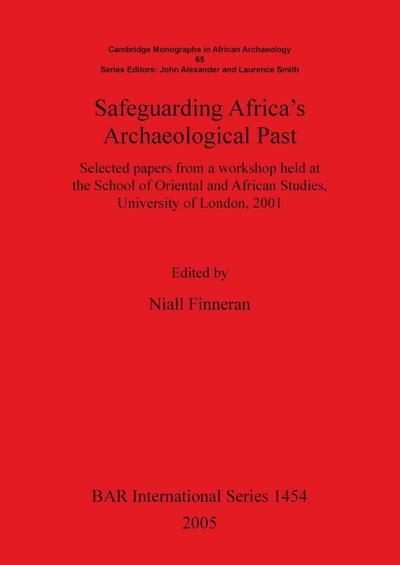 Safeguarding Africa’s Archaeological Past