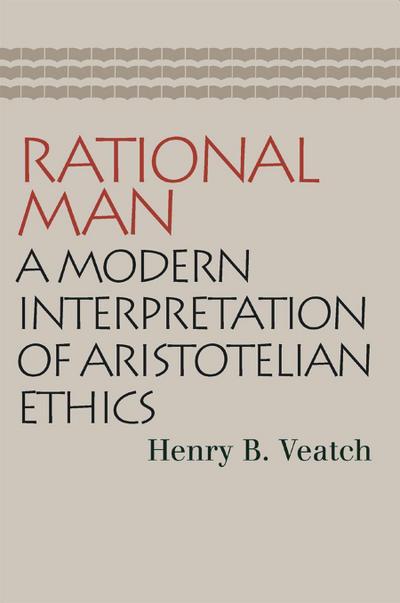 Rational Man: A Modern Interpretation of Aristotelian Ethics