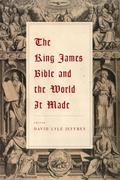 The King James Bible and the World It Made