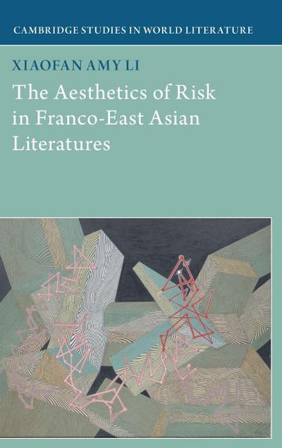 The Aesthetics of Risk in Franco-East Asian Literatures