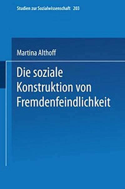 Die soziale Konstruktion von Fremdenfeindlichkeit