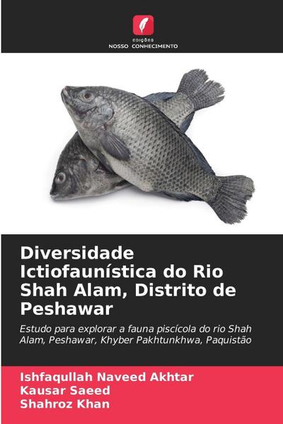 Diversidade Ictiofaunística do Rio Shah Alam, Distrito de Peshawar