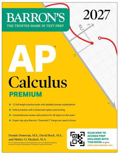 AP Calculus Premium, 2027: Prep Book with 12 Practice Tests + Comprehensive Review + Online Practice (Barron’s AP Prep)