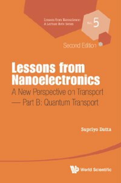 Lessons From Nanoelectronics: A New Perspective On Transport (Second Edition) - Part B: Quantum Transport