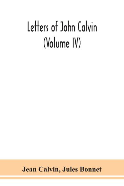 Letters of John Calvin (Volume IV)