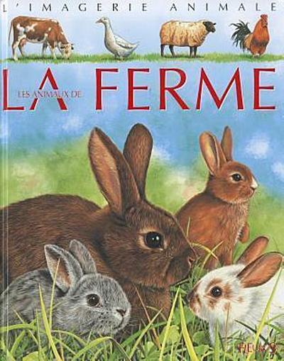 Les Animaux de la Ferme: L’Imagerie Animale (Dans la Meme Collection)