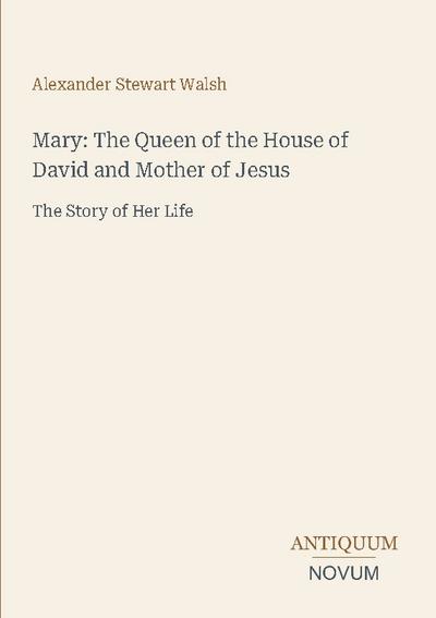 Mary: The Queen of the House of David and Mother of Jesus