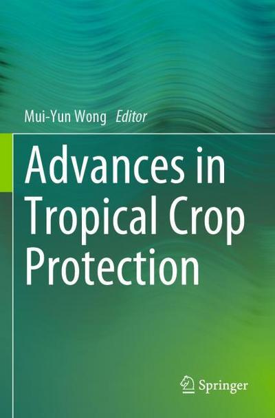Advances in Tropical Crop Protection