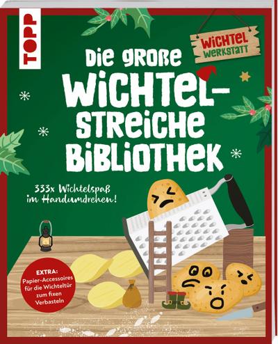 Die große Wichtelstreiche-Bibliothek. 333x Wichtelspaß im Handumdrehen!