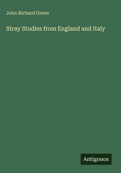 Stray Studies from England and Italy