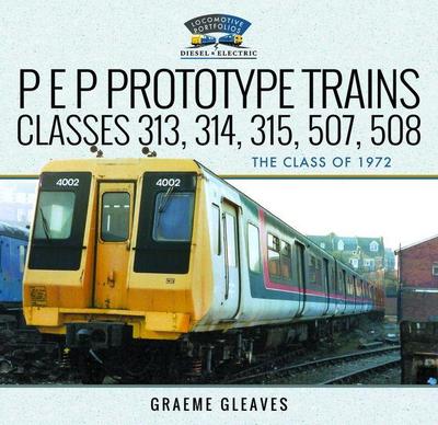 P E P Prototype Trains, Classes 313, 314, 315, 507, 508