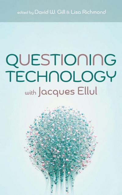 Questioning Technology with Jacques Ellul