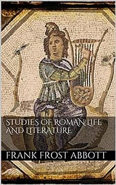 Studies of Roman Life and Literature