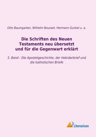Die Schriften des Neuen Testaments neu übersetzt und für die Gegenwart erklärt