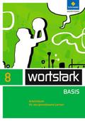 wortstark - Zusatzmaterial Basis - Ausgabe 2012: Arbeitsbuch 8 Individuelle Förderung - Inklusion (wortstark Basis: Differenzierende Allgemeine Ausgabe 2012)
