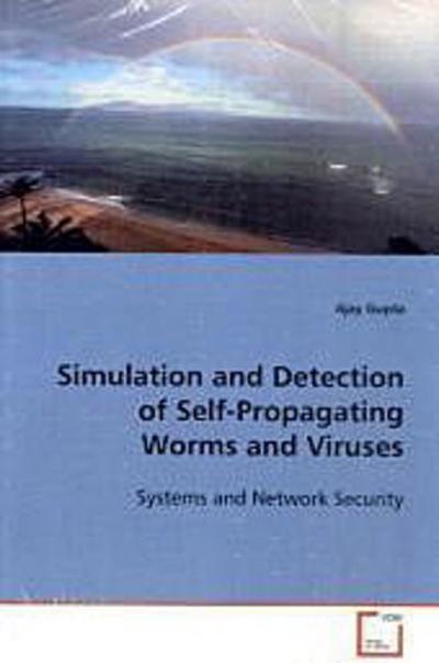 Simulation and Detection of Self-Propagating Worms  and Viruses