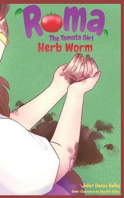 Herb Worm (Roma The Tomato Girl, #2)