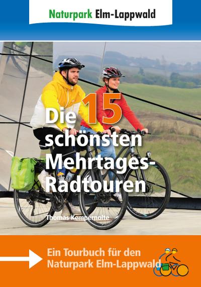 Naturpark Elm-Lappwald – Die 15 schönsten Mehrtages-Radtouren: Ein Tourbuch für den Naturpark Elm-Lappwald
