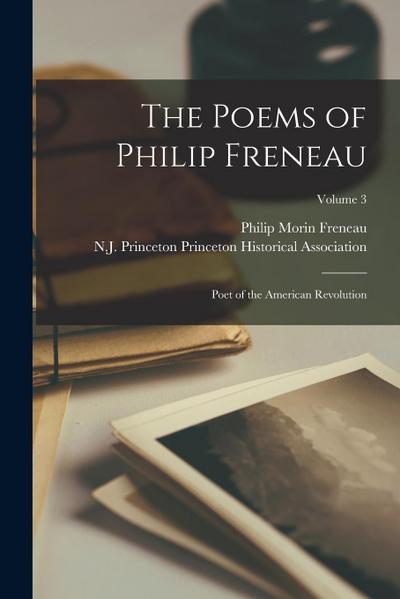 The Poems of Philip Freneau: Poet of the American Revolution; Volume 3