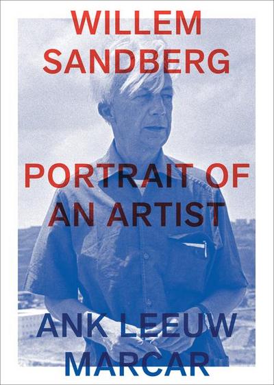 Willem Sandberg: Portrait of an Artist