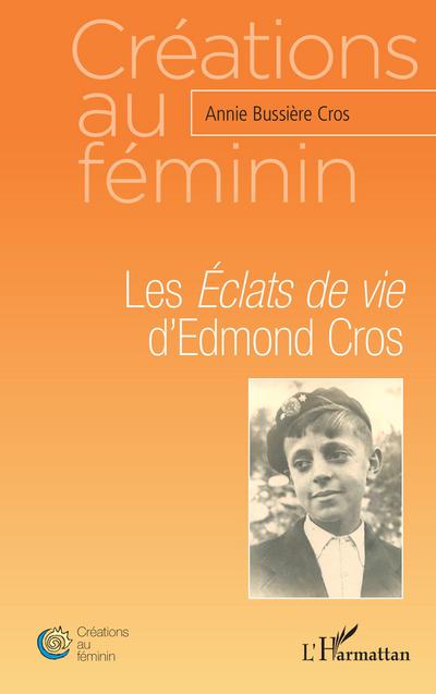 Les <em>Éclats de vie</em> d’Edmond Cros